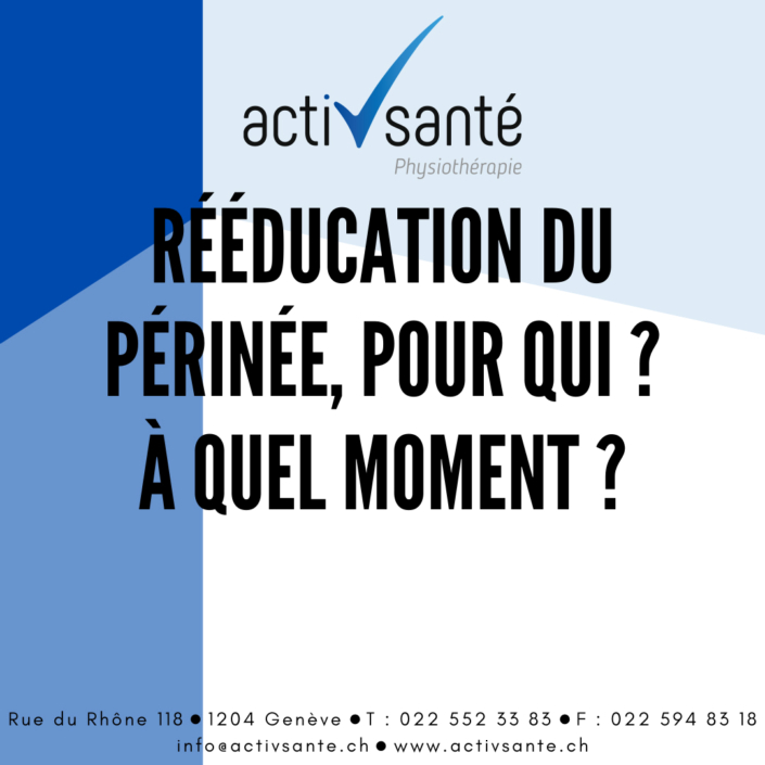Rééducation du périnée. Pour qui ? A quel moment ?